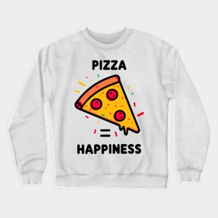 Pizza = Happiness Crewneck Sweatshirt